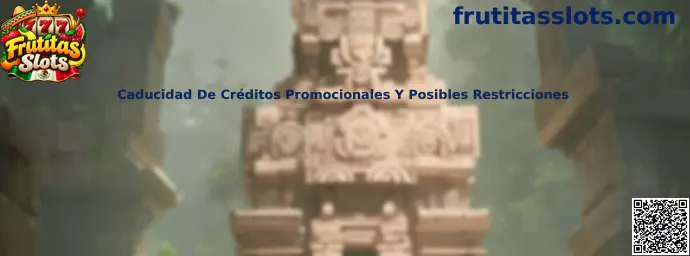 Caducidad De Créditos Promocionales Y Posibles Restricciones