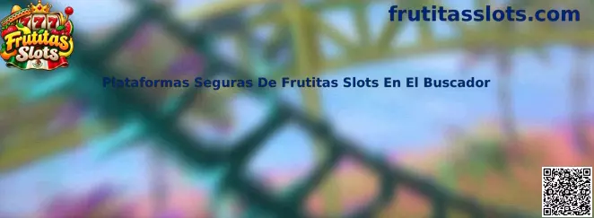 Plataformas Seguras De Frutitas Slots En El Buscador