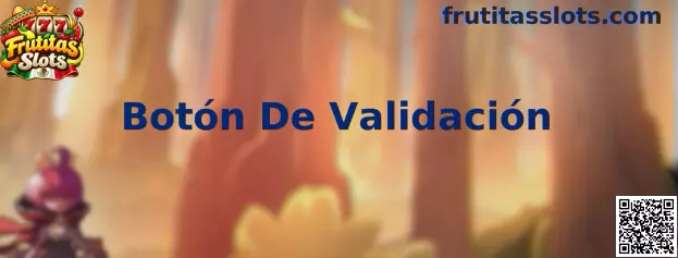 Interfaz del Botón De Validación de códigos en Frutitas Slots