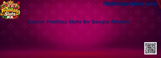 Buscar Frutitas Slots En Google México