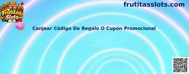 Guía de Frutitas Slots para identificar cómo canjear un código de regalo o cupón promocional