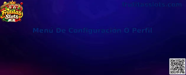 Menú De Configuración O Perfil en Frutitas Slots