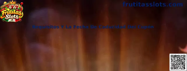 Requisitos y la fecha de caducidad del cupón en Frutitas Slots