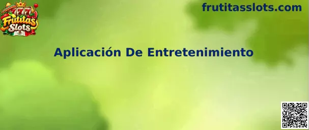 Aplicación De Entretenimiento Frutitas Slots
