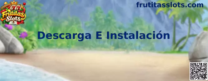 Guía visual de Frutitas Slots sobre descarga e instalación en dispositivos móviles