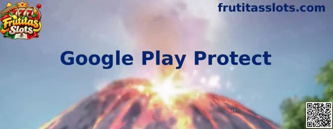 Guía de Google Play Protect para revisar la seguridad de aplicaciones Android relacionadas con Frutitas Slots