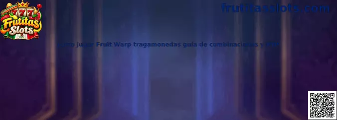 Cómo jugar Fruit Warp tragamonedas guía de combinaciones y RTP