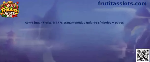 Guía visual de Fruits & 777s, tragamonedas de frutas y sietes