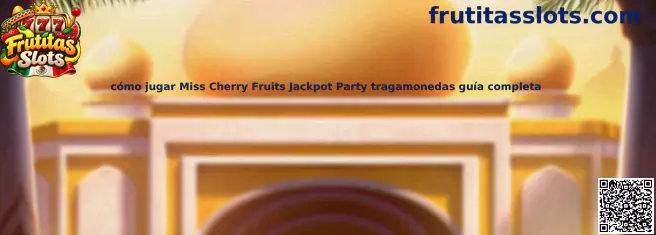 Imagen ilustrativa de la guía para conocer Miss Cherry Fruits Jackpot Party y sus reglas de juego