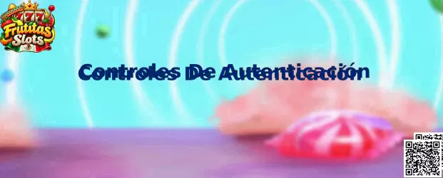 Controles De Autenticación Frutitas Slots México