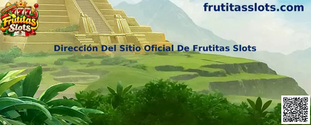Dirección Del Sitio Oficial De Frutitas Slots plataforma interactiva segura