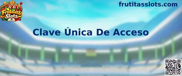 Clave Única De Acceso Frutitas Slots