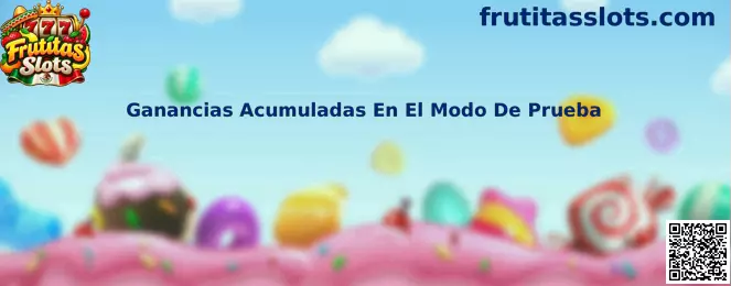 Ganancias Acumuladas En El Modo De Prueba en Frutitas Slots