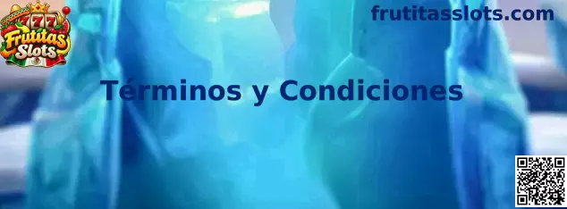 Términos y condiciones de Frutitas Slots